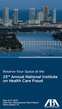 ABA 23rd annual National Institute on Health Care Fraud: May 15-17, 2013